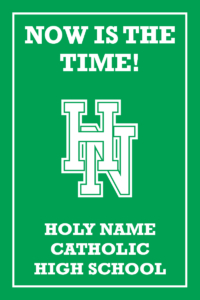 Now is the time! Holy Name Catholic High School