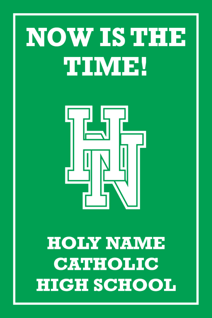 Now is the time! Holy Name Catholic High School